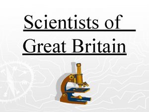 Scientists of Great Britain Isaac Newton Isaac Newton