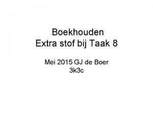 Boekhouden Extra stof bij Taak 8 Mei 2015