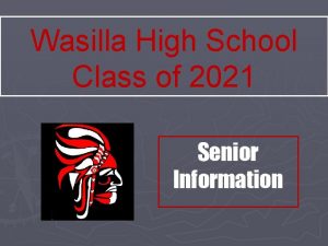 Wasilla High School Class of 2021 Senior Information