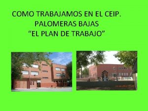 COMO TRABAJAMOS EN EL CEIP PALOMERAS BAJAS EL