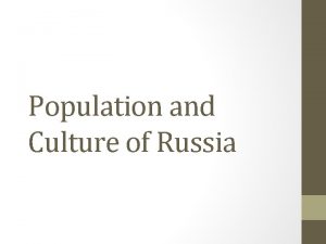 Population and Culture of Russia Population patterns 70