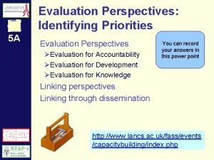 Evaluation Perspectives Identifying Priorities 5 A Evaluation Perspectives
