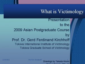 What is Victimology Presentation to the 2009 Asian