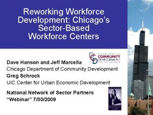 Reworking Workforce Development Chicagos SectorBased Workforce Centers Dave