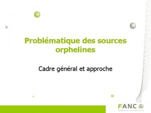 Problmatique des sources orphelines Cadre gnral et approche