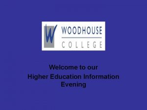 Welcome to our Higher Education Information Evening Aims