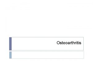 Osteoarthritis Defenition Osteoarthritis OA is a common slowly