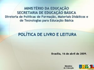 MINISTRIO DA EDUCAO SECRETARIA DE EDUCAO BSICA Diretoria