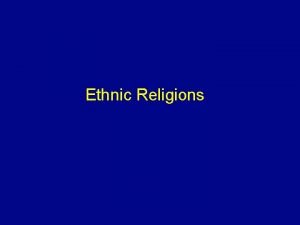 Ethnic Religions Why Do Religions Have Different Distributions