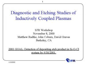 1 Diagnostic and Etching Studies of Inductively Coupled