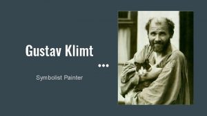 Gustav Klimt Symbolist Painter Who is Gustav Klimt