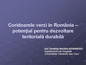 Coridoarele verzi n Romnia potenial pentru dezvoltare teritorial