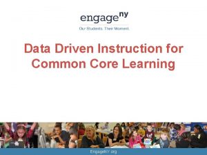 Data Driven Instruction for Common Core Learning Engage