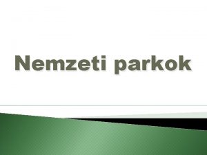 Nemzeti parkok A nemzeti park a Termszetvdelmi Vilgszvetsg