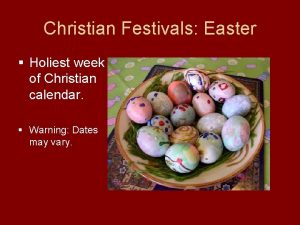 Christian Festivals Easter Holiest week of Christian calendar