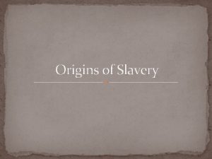Origins of Slavery Slavery Africa Diversity of geography