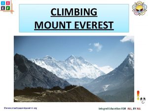 I I E P CLIMBING MOUNT EVEREST www