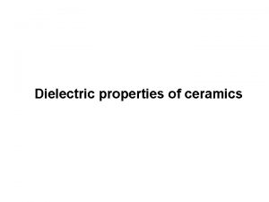 Dielectric properties of ceramics Polarization mechanisms After application