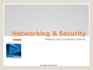 Networking Security Peeking into Computer Science Jalal Kawash