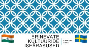 ERINEVATE KULTUURIDE ISERASUSED Kristel Aria SRo 16 ROOTSI