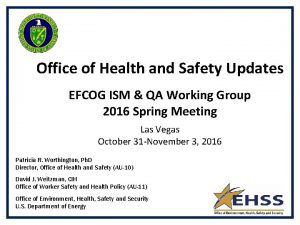 Office of Health and Safety Updates EFCOG ISM