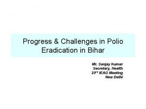 Progress Challenges in Polio Eradication in Bihar Mr