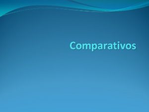 Comparativos Comparativo de superioridad ms adjetivo adverbio o