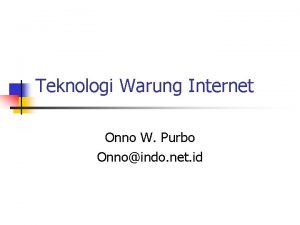 Teknologi Warung Internet Onno W Purbo Onnoindo net