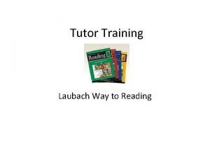 Tutor Training Laubach Way to Reading Laubach Way