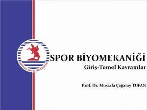 SPOR BYOMEKAN GiriTemel Kavramlar Prof Dr Mustafa aatay