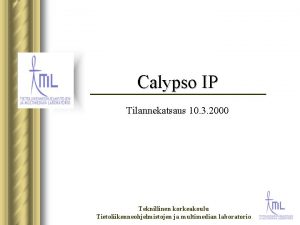 Calypso IP Tilannekatsaus 10 3 2000 Teknillinen korkeakoulu