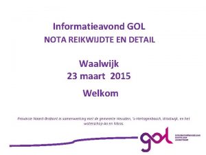 Informatieavond GOL Nota REIKWIJDTE Rijkwijdte en NOTA EN