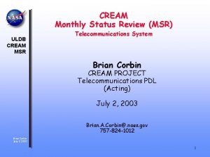 CREAM Monthly Status Review MSR ULDB CREAM MSR