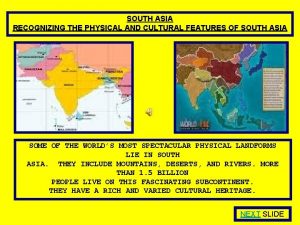 SOUTH ASIA RECOGNIZING THE PHYSICAL AND CULTURAL FEATURES
