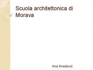 Scuola architettonica di Morava Ana Kneevi Caratteristiche principali