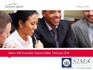 February 3 2016 Maine SIM Evaluation Subcommittee February