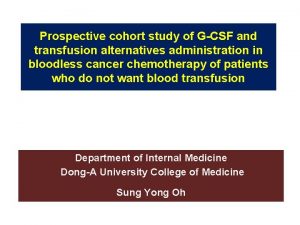 Prospective cohort study of GCSF and transfusion alternatives