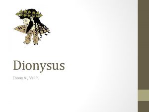 Dionysus Ebony V Val P Explain the Cult