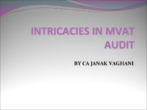 INTRICACIES IN MVAT AUDIT BY CA JANAK VAGHANI