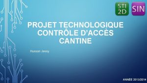 PROJET TECHNOLOGIQUE CONTRLE DACCS CANTINE Husson Jessy ANNE