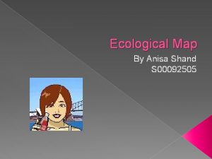 Ecological Map By Anisa Shand S 00092505 Avatar