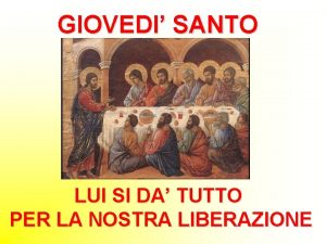 GIOVEDI SANTO LUI SI DA TUTTO PER LA