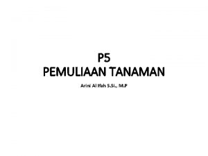 P 5 PEMULIAAN TANAMAN Arini Al Ifah S