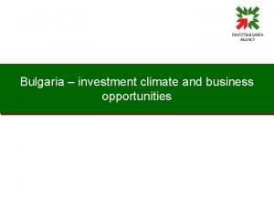 Bulgaria investment climate and business opportunities Bulgaria geographic