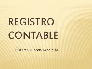 REGISTRO CONTABLE Nmero 133 enero 14 de 2013