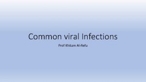 Common viral Infections Prof Khitam AlRefu Common Cutaneous