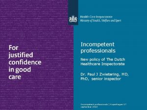 Incompetent professionals New policy of The Dutch Healthcare