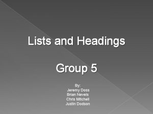 Lists and Headings Group 5 By Jeremy Doss