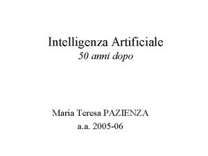 Intelligenza Artificiale 50 anni dopo Maria Teresa PAZIENZA