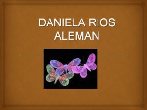 DANIELA RIOS ALEMAN Publicaciones Literarias Sobre Nosotros PUBLICACIONES